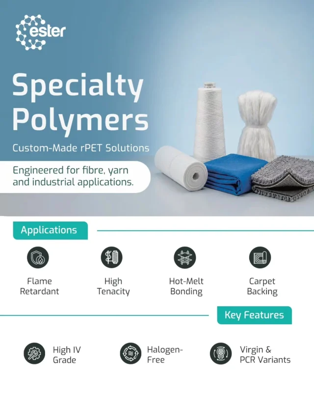 Manufacturers today need polymer solutions that deliver performance, consistency, and sustainability without compromise.

Ester's Specialty Polymers portfolio offers custom-made rPET solutions designed for a wide range of yarn, non-woven, and industrial applications. 

Whether you're developing a new application or looking to optimise an existing one, our team is ready to help identify the right solution for your business.

Explore our Specialty Polymers portfolio: https://bit.ly/4ylHjeF

#EsterIndustries #SpecialtyPolymers #rPET #TechnicalTextiles #SustainableManufacturing