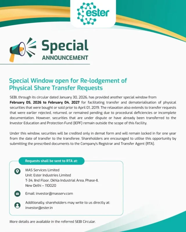 Special Window for Re-lodgement of Physical Share Transfer Requests

Pursuant to the latest SEBI circular, eligible shareholders can avail the special window for the re-lodgement of physical share transfer requests from 5 February 2026 to 4 February 2027.

Shareholders whose transfer requests were previously rejected, returned, or remained pending due to procedural deficiencies or incomplete documentation may utilise this opportunity by submitting the prescribed documents to the Company's Registrar & Transfer Agent (RTA).

For complete details, please refer to the SEBI circular or get in touch with our RTA using the contact details provided in the creative.

#EsterIndustries #Shareholders #SEBI #InvestorRelations